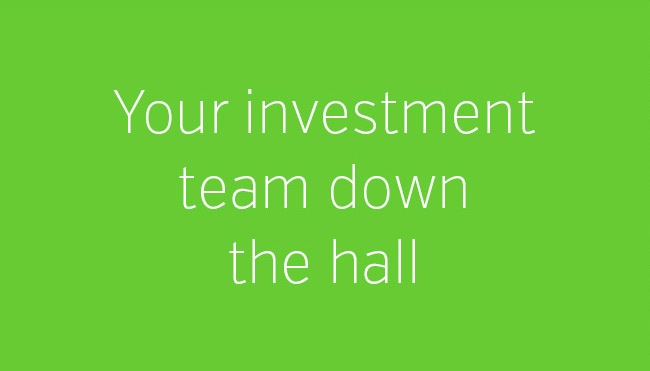 Your Investment Team Down the Hall