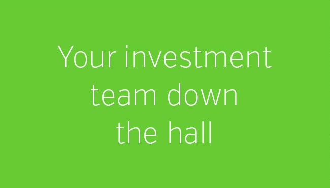 Your Investment Team Down the Hall